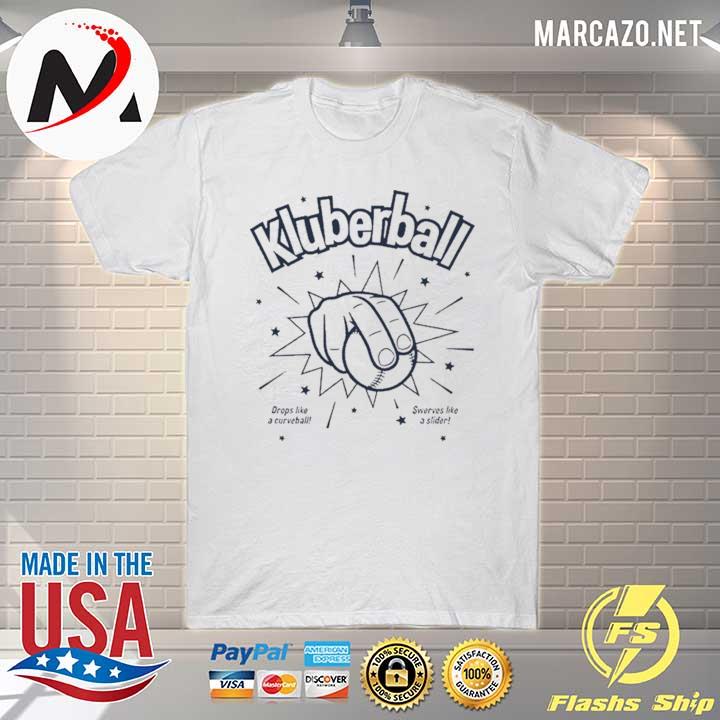 Drops like a curveball swerves like a slider it's a kluberball shirt