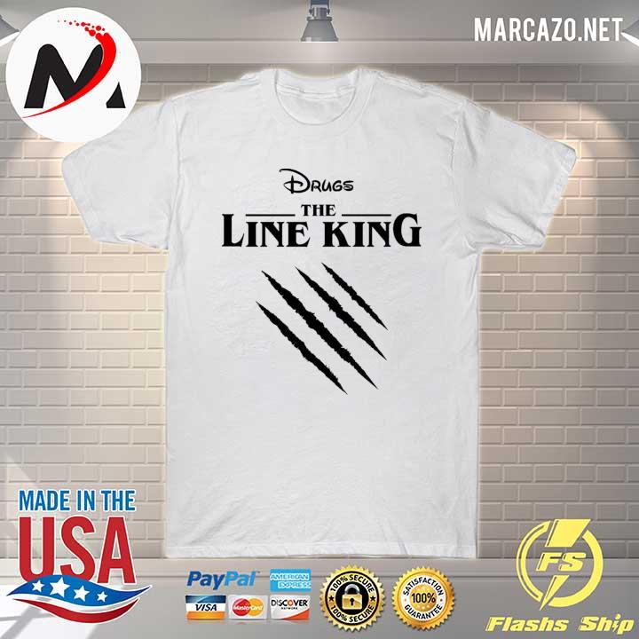 Drugs the line king shirt