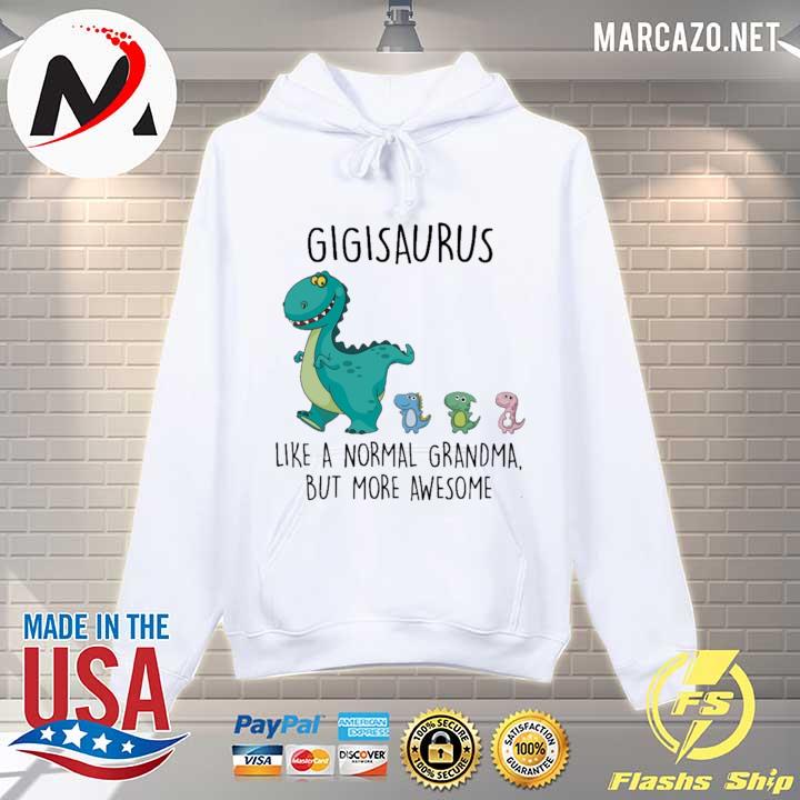 GigiSaurus like a normal Grandma but more awesome s Hoodie