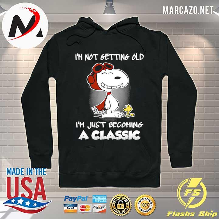 I'm Not Getting Old I'm Just Becoming A Classic Hoodie