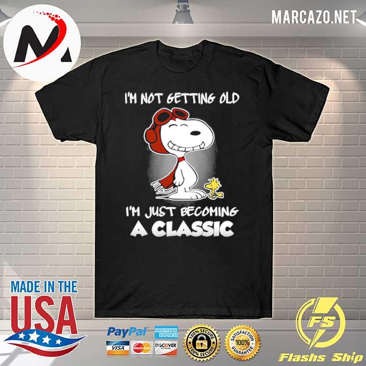 I'm Not Getting Old I'm Just Becoming A Classic shirt