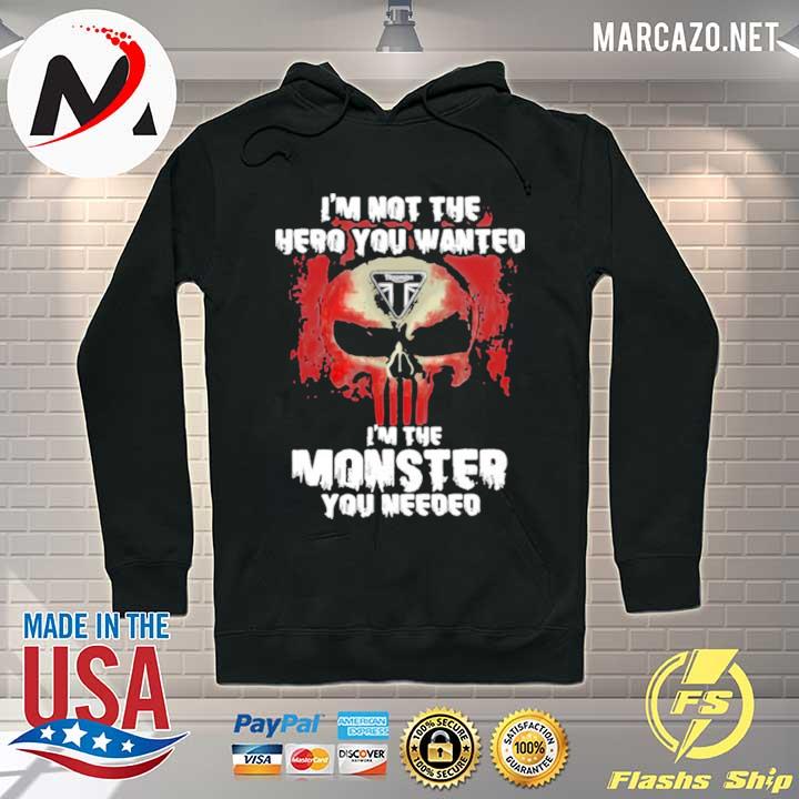 I’m Not The Hero You Wanted I’m The Monster You Need Logo Triumph Shirt Hoodie