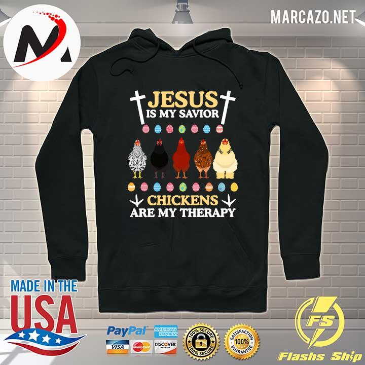 Jesus Is My Savior Chickens Are My Therapy Shirt Hoodie