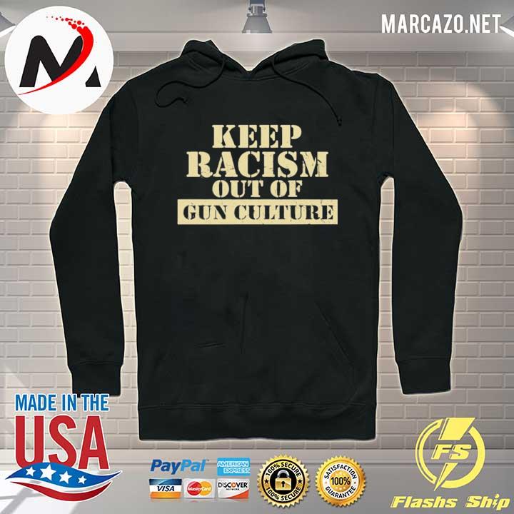 Keep racism out of gun culture s Hoodie