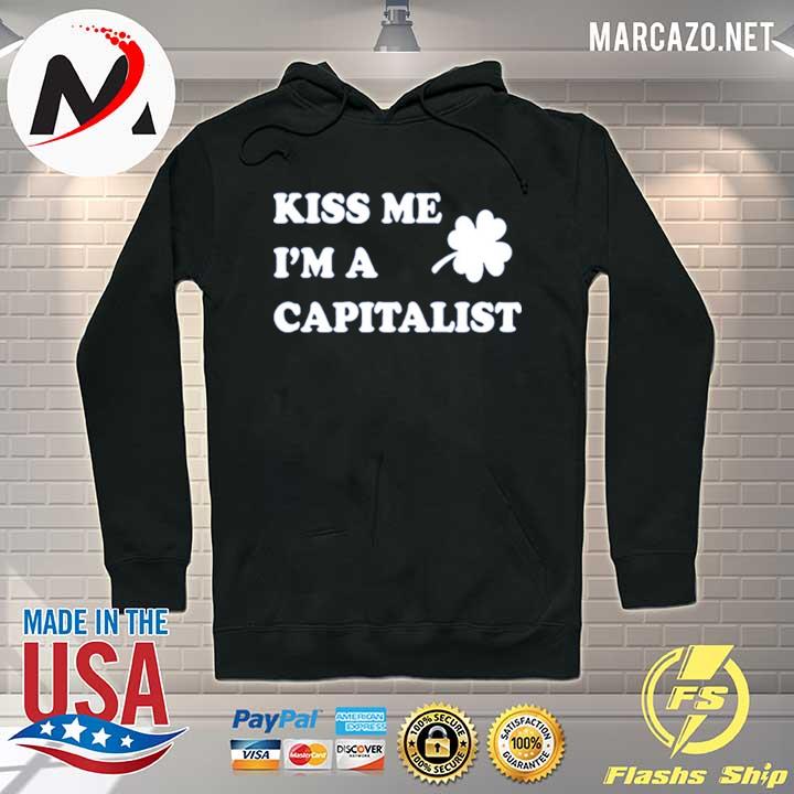 Kiss me I'm a capitalist s Hoodie