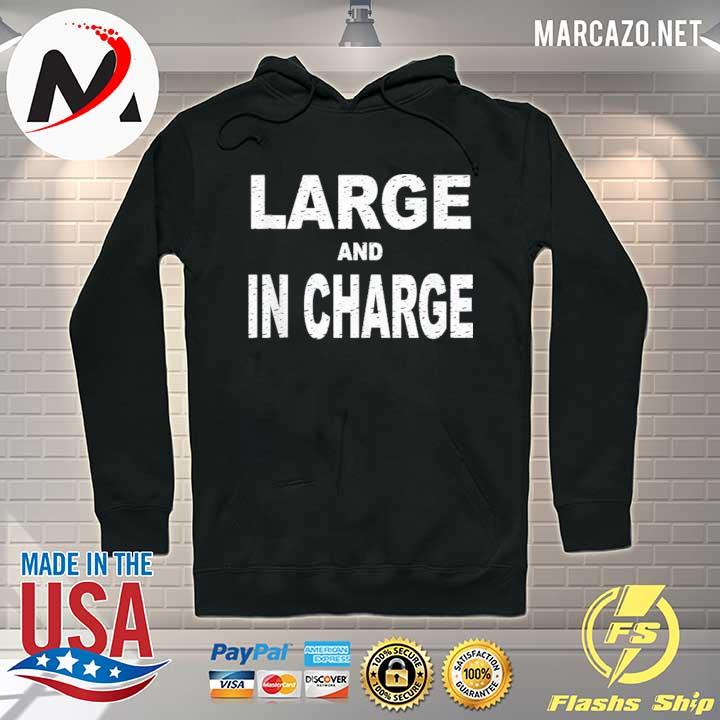 Large And In Charge Shirt Hoodie