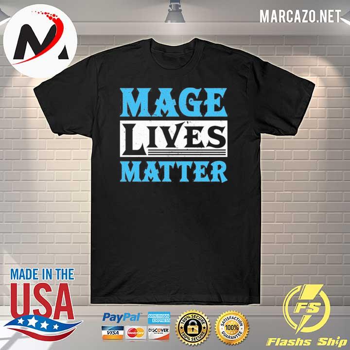 Mage lives matter shirt