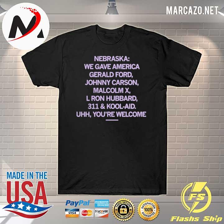 Nebraska we gave american gerald ford johnny carson malcolm shirt