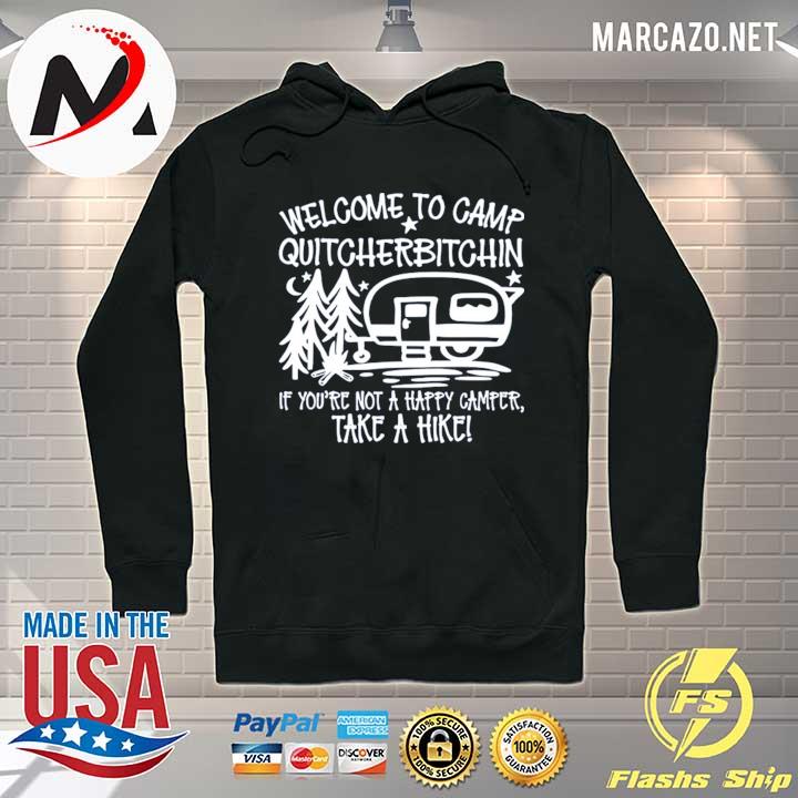 Official welcome to camp quitcherbitchin if you're not happy camper take a hike s Hoodie