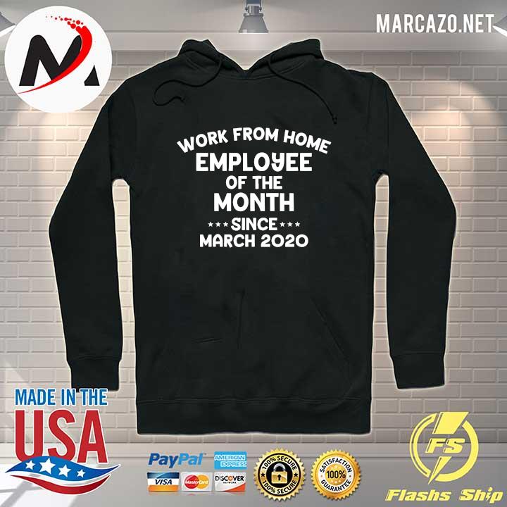 Official Work from home Employee of the month since March 2020 s Hoodie