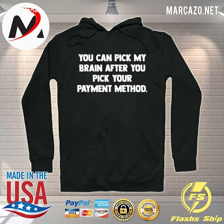 Official you can pick my brain after you pick your payment method s Hoodie