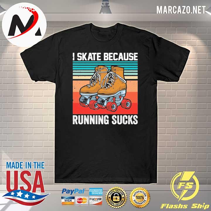 Original I skate because running sucks vintage retro shirt