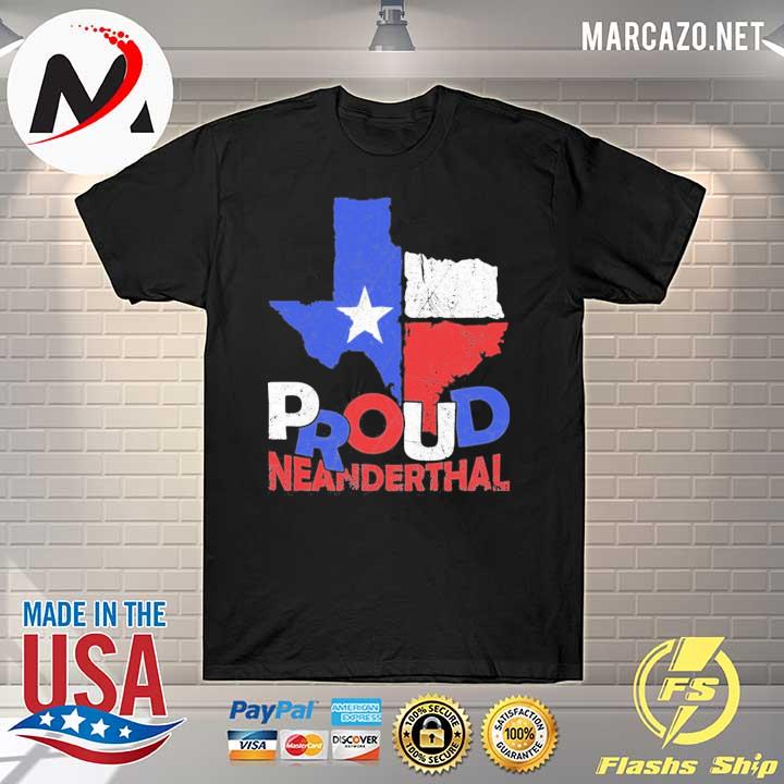 Proud Texas neanderthal– Texas political shirt