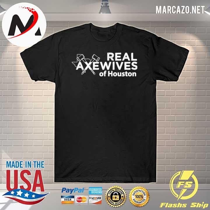 Real axewives of houton shirt