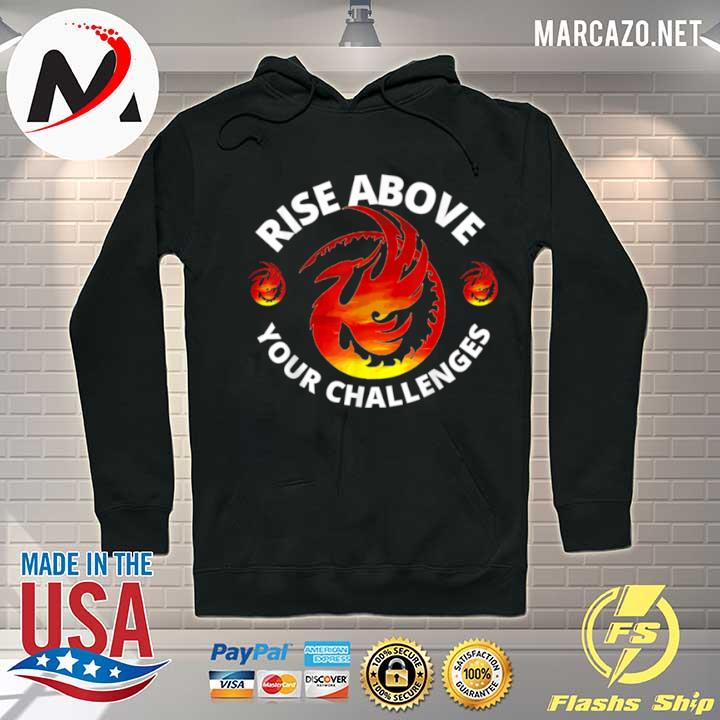 Rise Above Your Challenges Phoenix s Hoodie