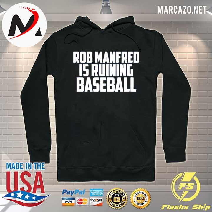 Rob manfred is ruining baseball s Hoodie