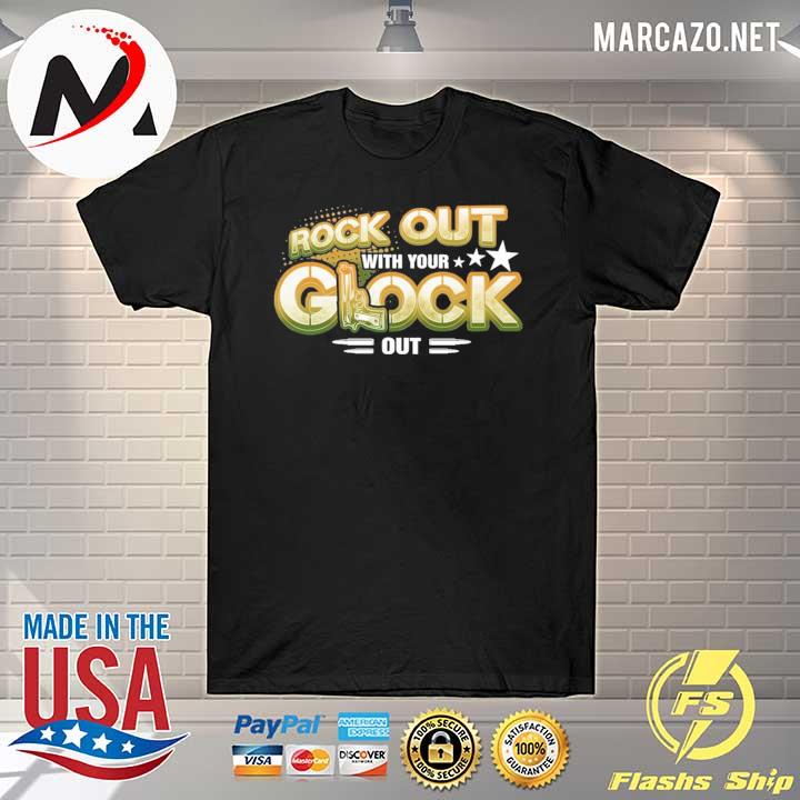 Rock out with your glock out 2nd amendment print on back shirt