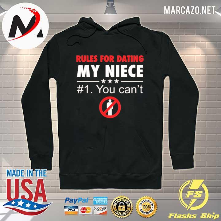 Rules for dating my niece #1 you can't 2021 s Hoodie