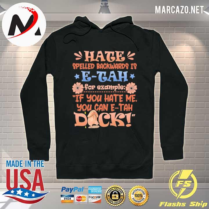 Sarcasm hate spelled backwards is e tah if you hate me you can e-tah dick s Hoodie