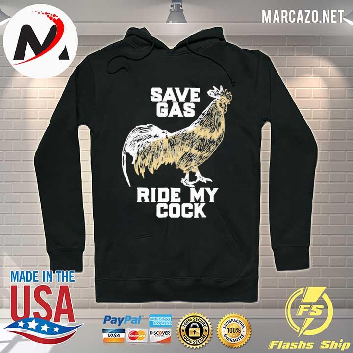 Save Gas ride my Cock 2021 s Hoodie