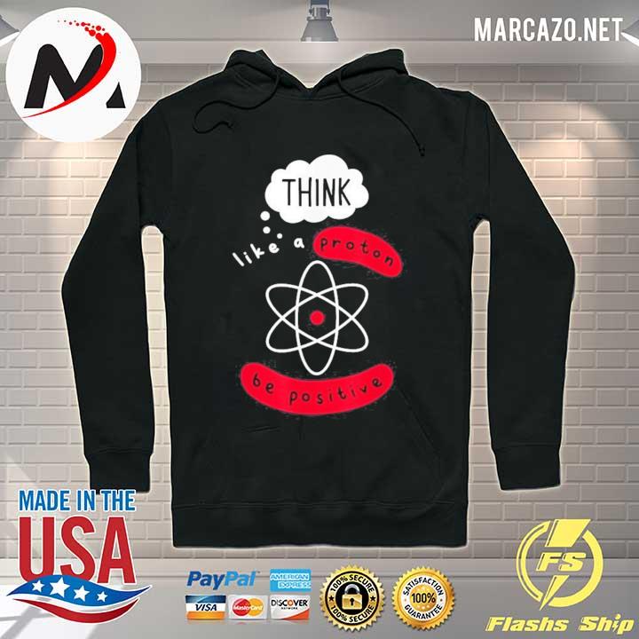 Science Think like proton science s Hoodie