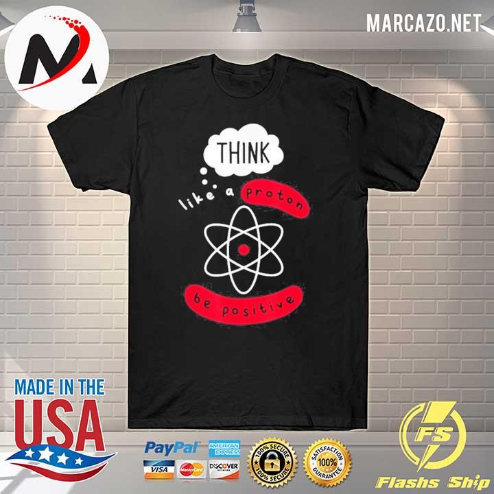 Science Think like proton science shirt