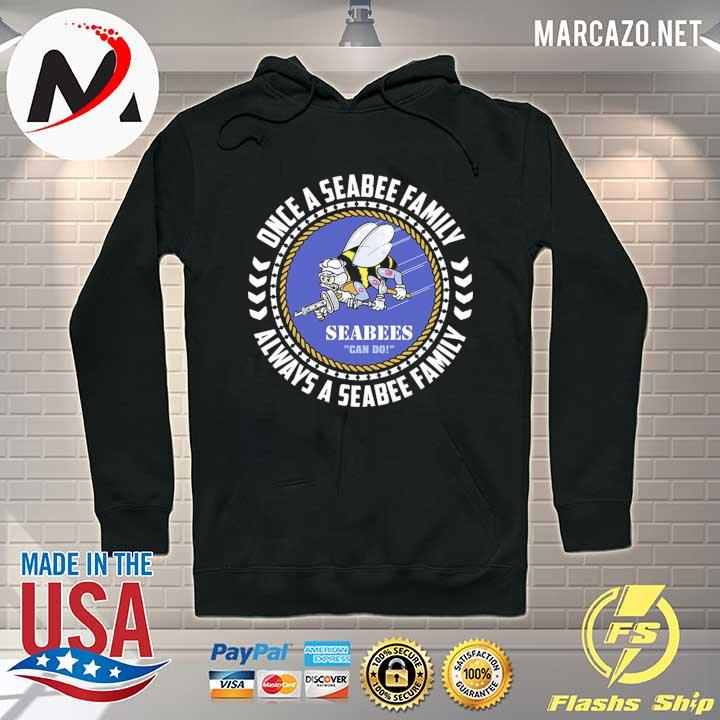 Seabees once a seabee family always a seabee family s Hoodie