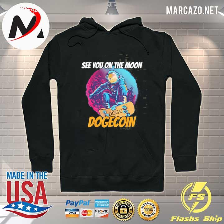 See you on the moon dogecoin doge s Hoodie