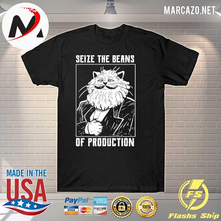 Seize the beans of production 2021 shirt