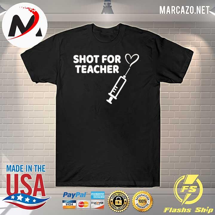 Shot for teacher vaccination 2021 shirt