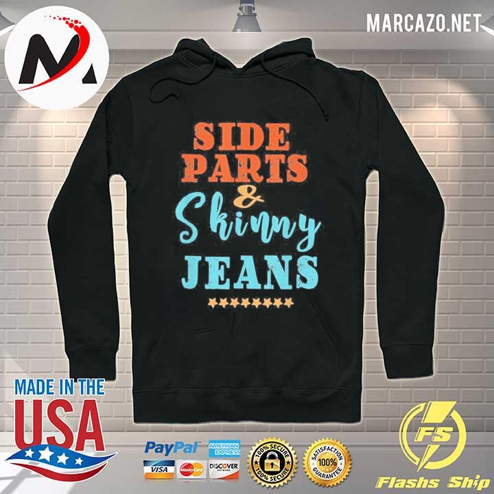 Side parts and skinny jeans quote s Hoodie