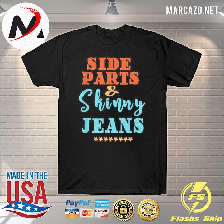 Side parts and skinny jeans quote shirt