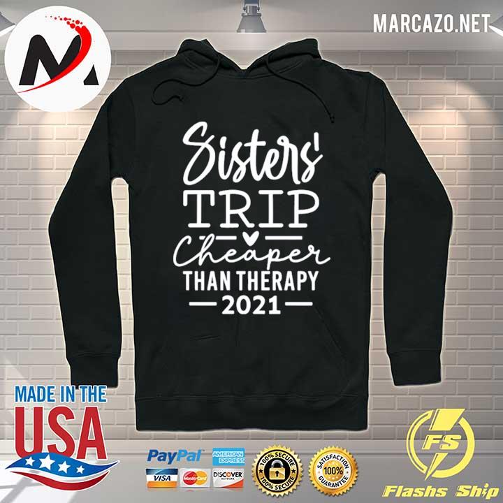 Sister trip cheaper than therapy 2021 s Hoodie