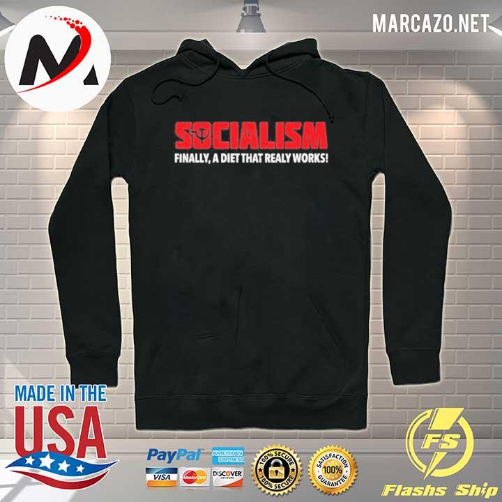 Socialism Finally A Diet That Really Works Shirt Hoodie