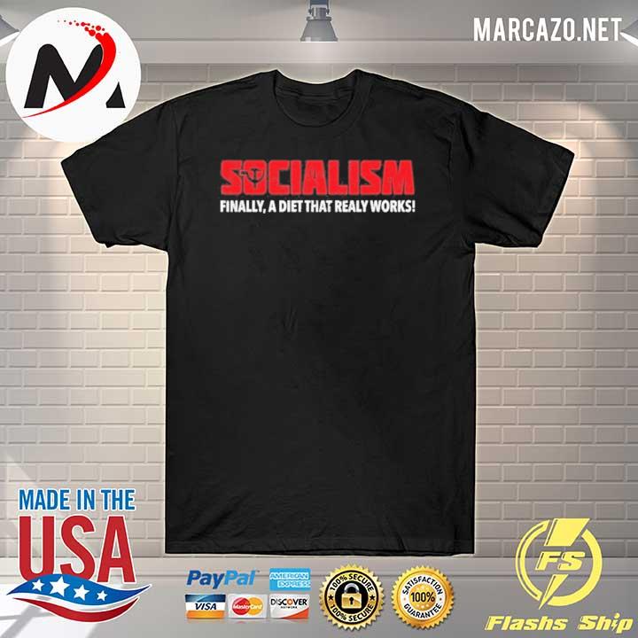 Socialism Finally A Diet That Really Works Shirt