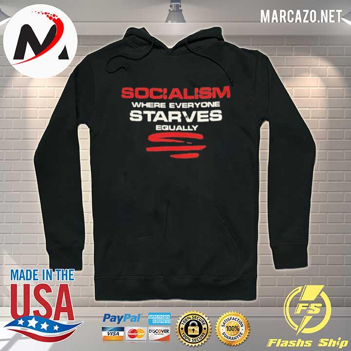 Socialism where everyone starves equally 2021 s Hoodie