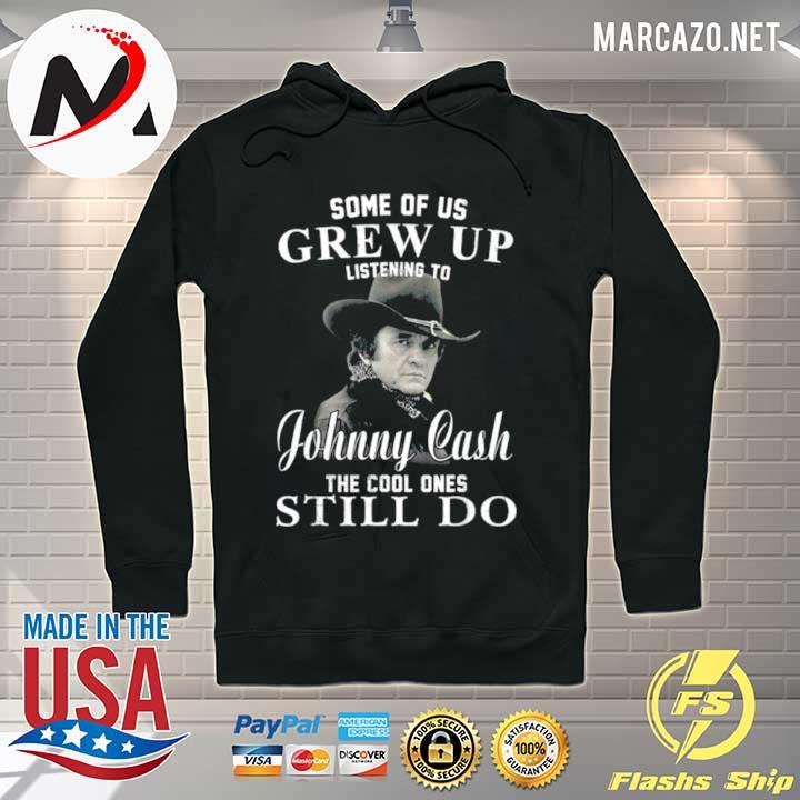 Some Of Us Grew Up Listening To Johnny Cash Outlaw Music Shirt Hoodie