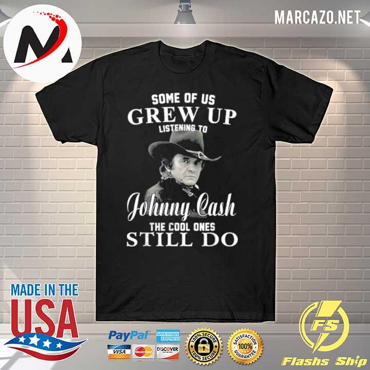 Some Of Us Grew Up Listening To Johnny Cash Outlaw Music Shirt