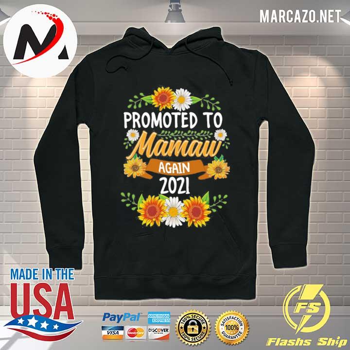 Sunflower Promoted To Mamaw Again 2021 Shirt Hoodie