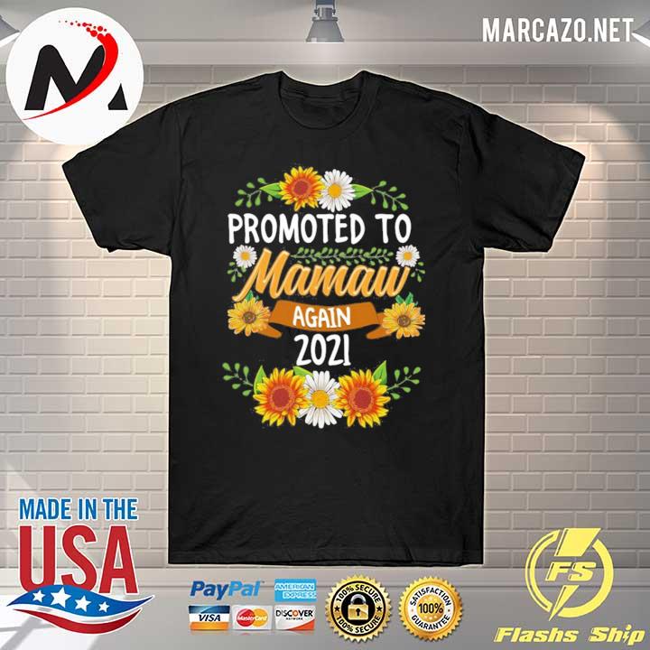 Sunflower Promoted To Mamaw Again 2021 Shirt