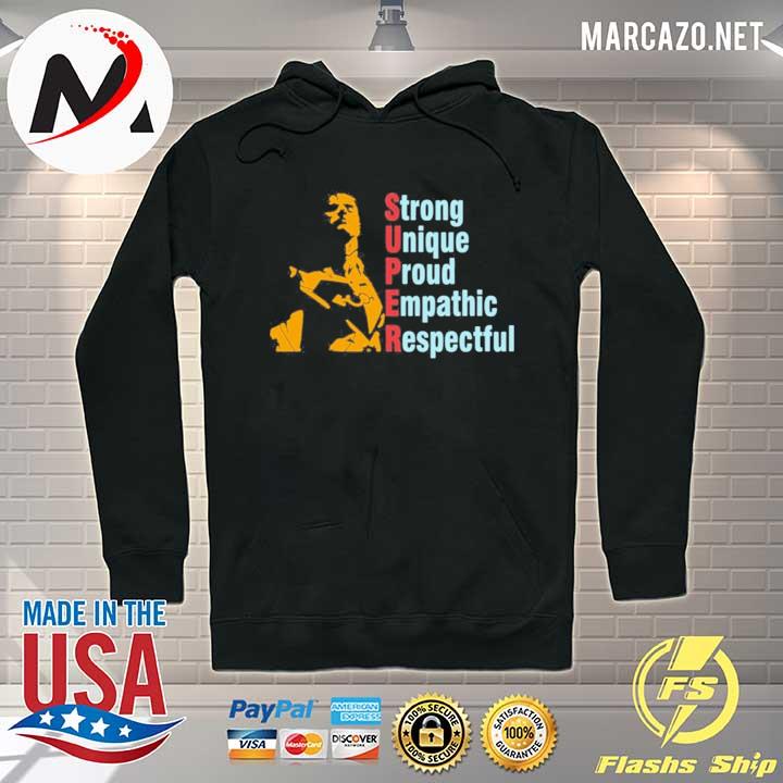 Super Straight Strong Unique Proud Empathic Respectful Shirt Hoodie