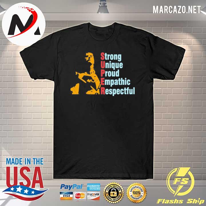 Super Straight Strong Unique Proud Empathic Respectful Shirt