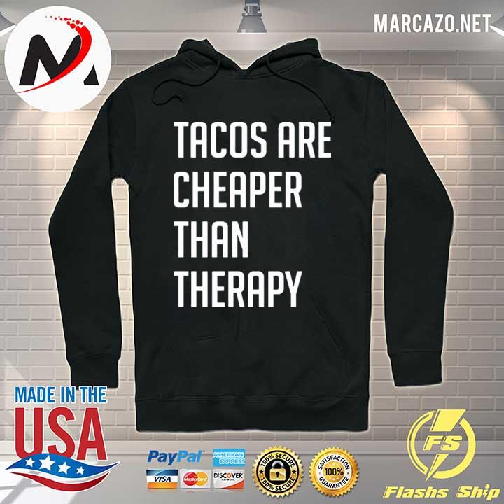 Tacos are cheaper than therapy s Hoodie