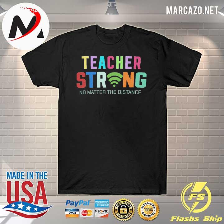 Teacher strong no matter the distance shirt