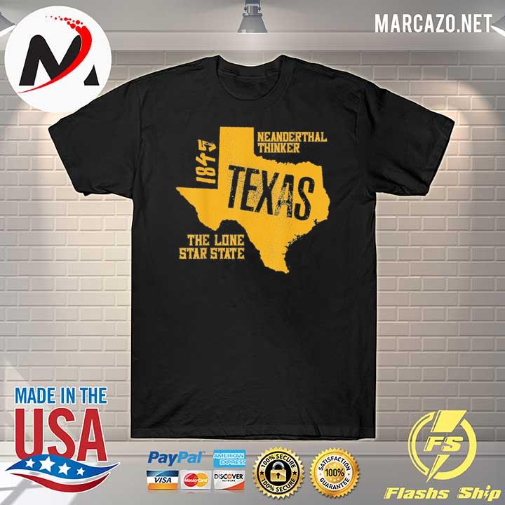 Texas neanderthal thinker the lone star state 1845 shirt