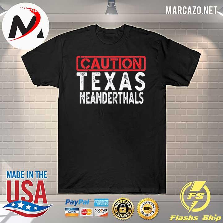 Texas neanderthal thinkingfor proud neanderthals 2021 shirt