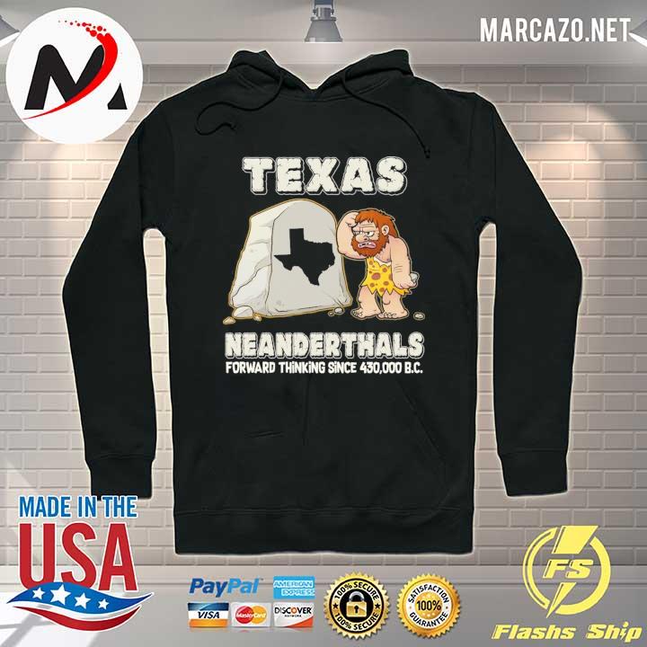 Texas neanderthals forward thinking since 430000 b.c. s Hoodie