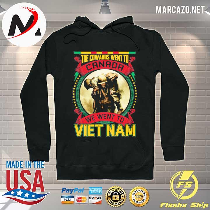 The cowards went to canada we went to viet nam print on back s Hoodie