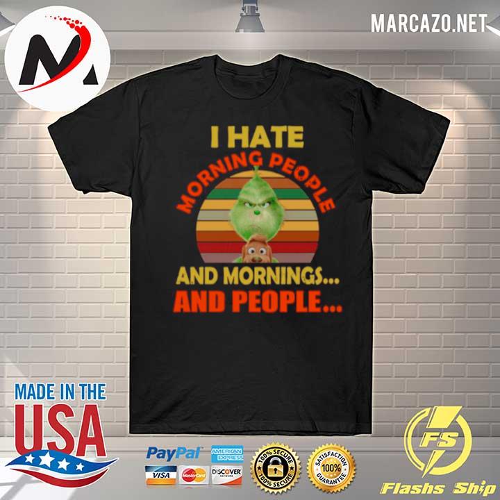 The Grinch I Hate Morning People And Mornings And People Vintage shirt