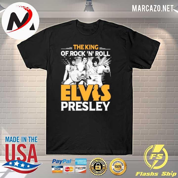 The king of rock n roll elvis presley shirt